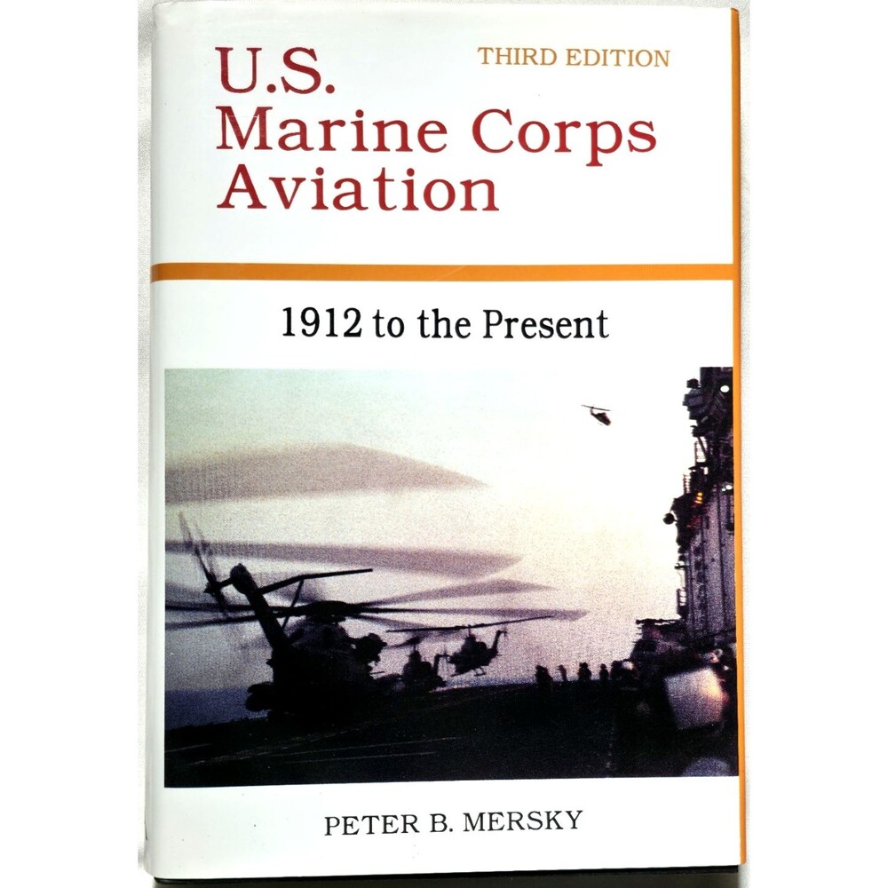 U.S. Marine Corps Aviation 1912 To The Present Perter Mersky USMC USMCA